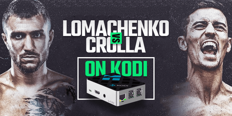 watch vasyl lomachenko vs anthony crolla on kodi