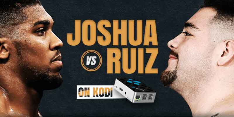 watch anthony joshua vs andy ruiz on kodi