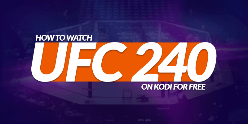 Watch UFC 240 On Kodi For Free