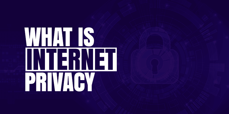 What Is Internet Privacy