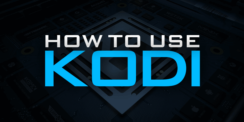 How to Use Kodi