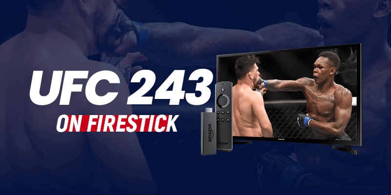 Watch UFC 243 on Firestick