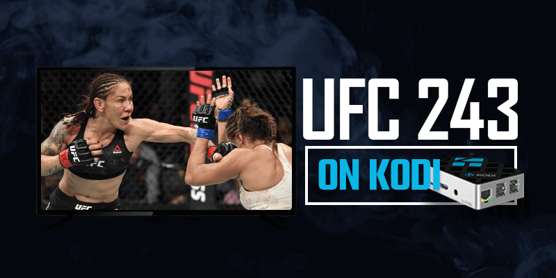 Watch UFC 243 on Kodi