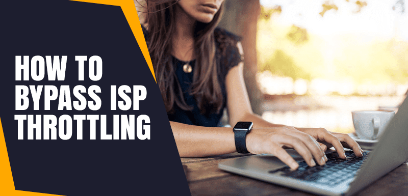 How To Bypass ISP Throttling