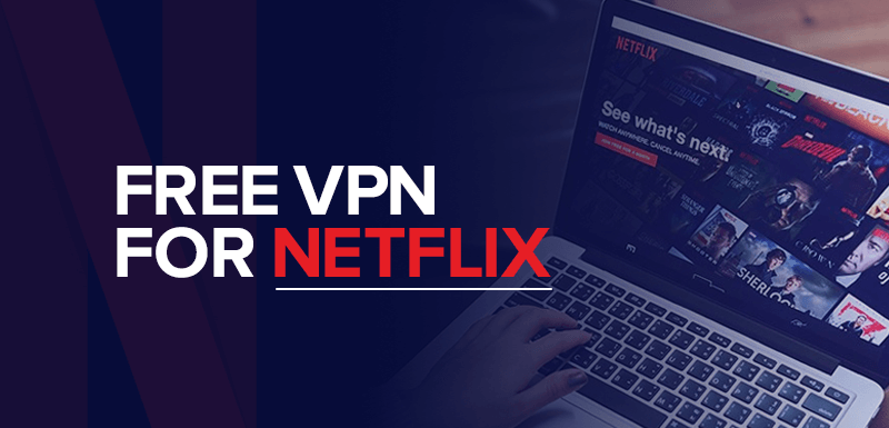 Free VPN for Netflix