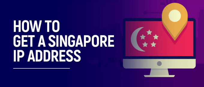 How-to-Get a Singapore IP Address
