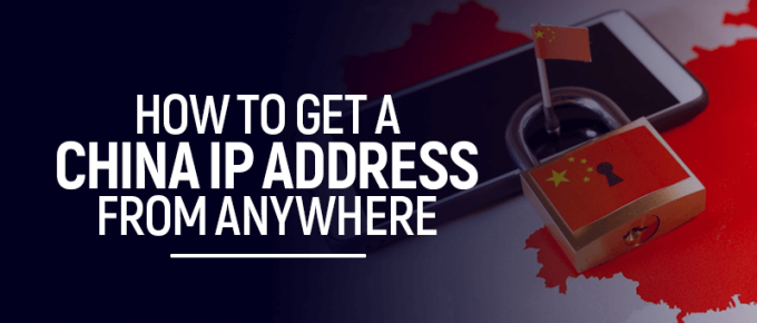 How to Get a China IP Address