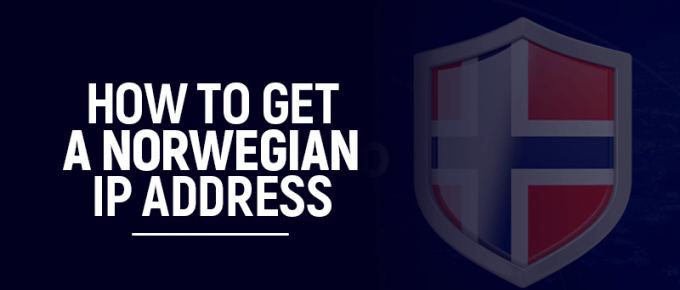 How to get a Norwegian IP address