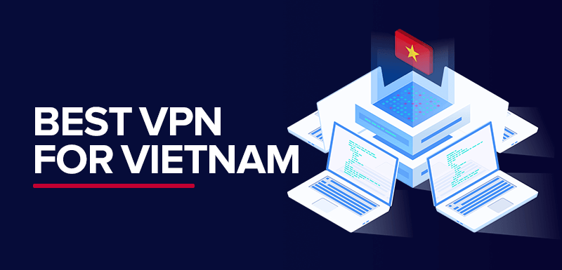 Best VPN for Vietnam