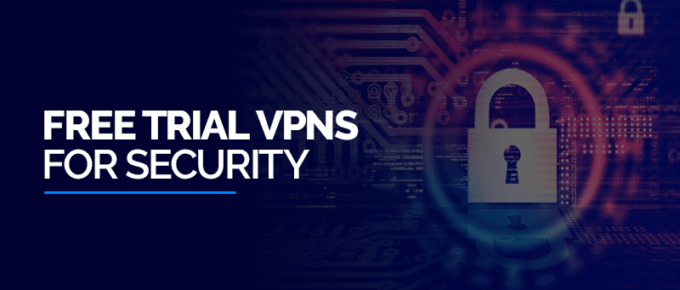 Free Trial VPNs For Security In 2021
