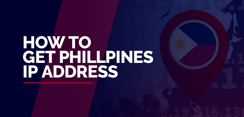 How to get phillpines IP address