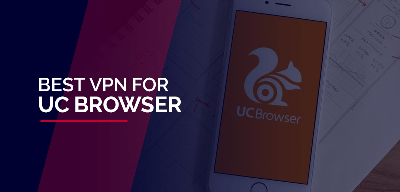 The Best VPN for UC Browser in 2022