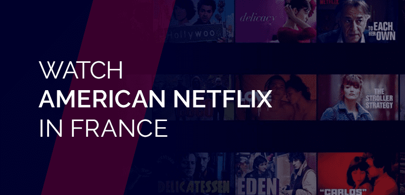 watch American Netflix in France