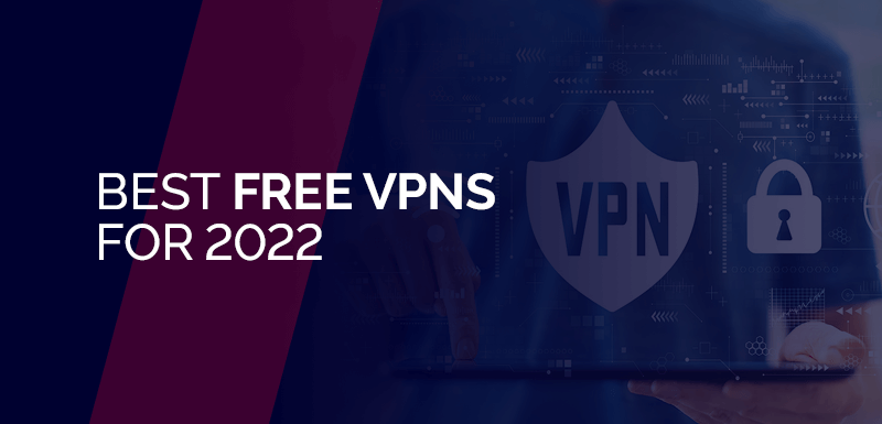 Best Free VPNs for 2022