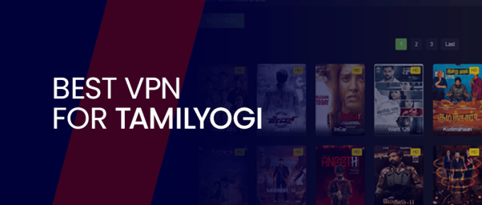 Best VPN for Tamilyogi