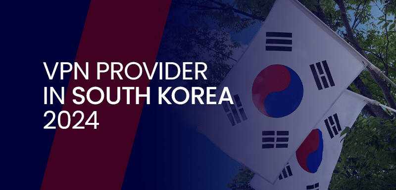 Banner with the words Best VPN Providers in South Korea 2024