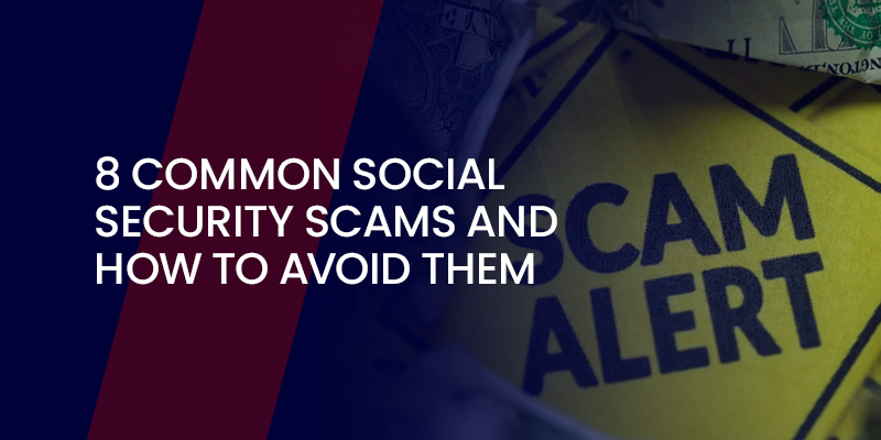 8 Common Social Security Scams and How to Avoid Them