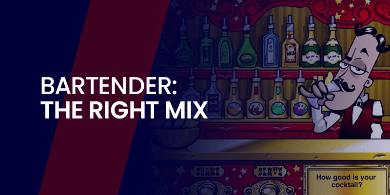 Bartender: The Right Mix