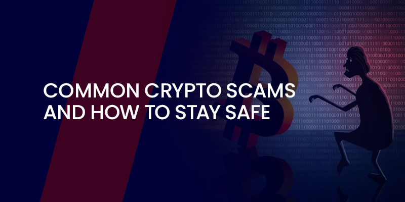 Common Crypto Scams and How to Stay Safe