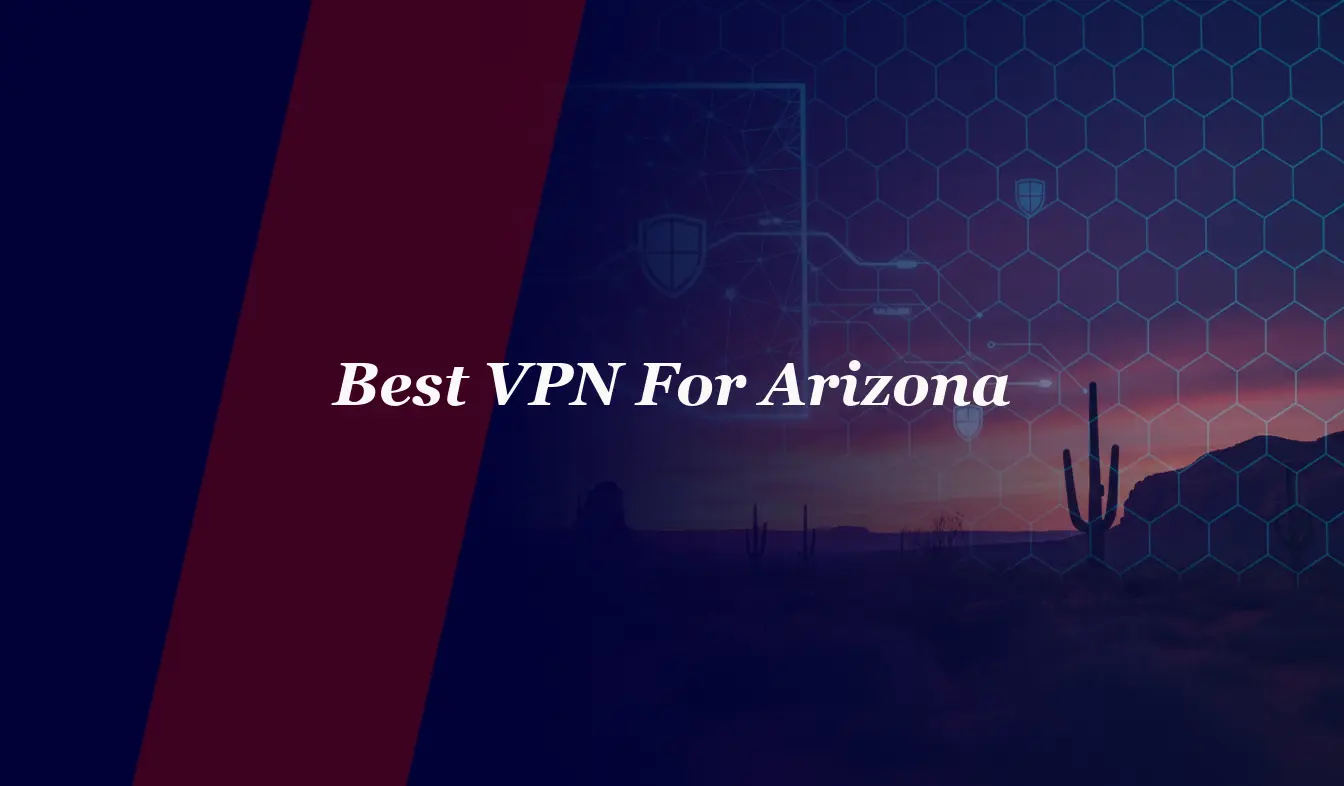 Best VPN For Arizona