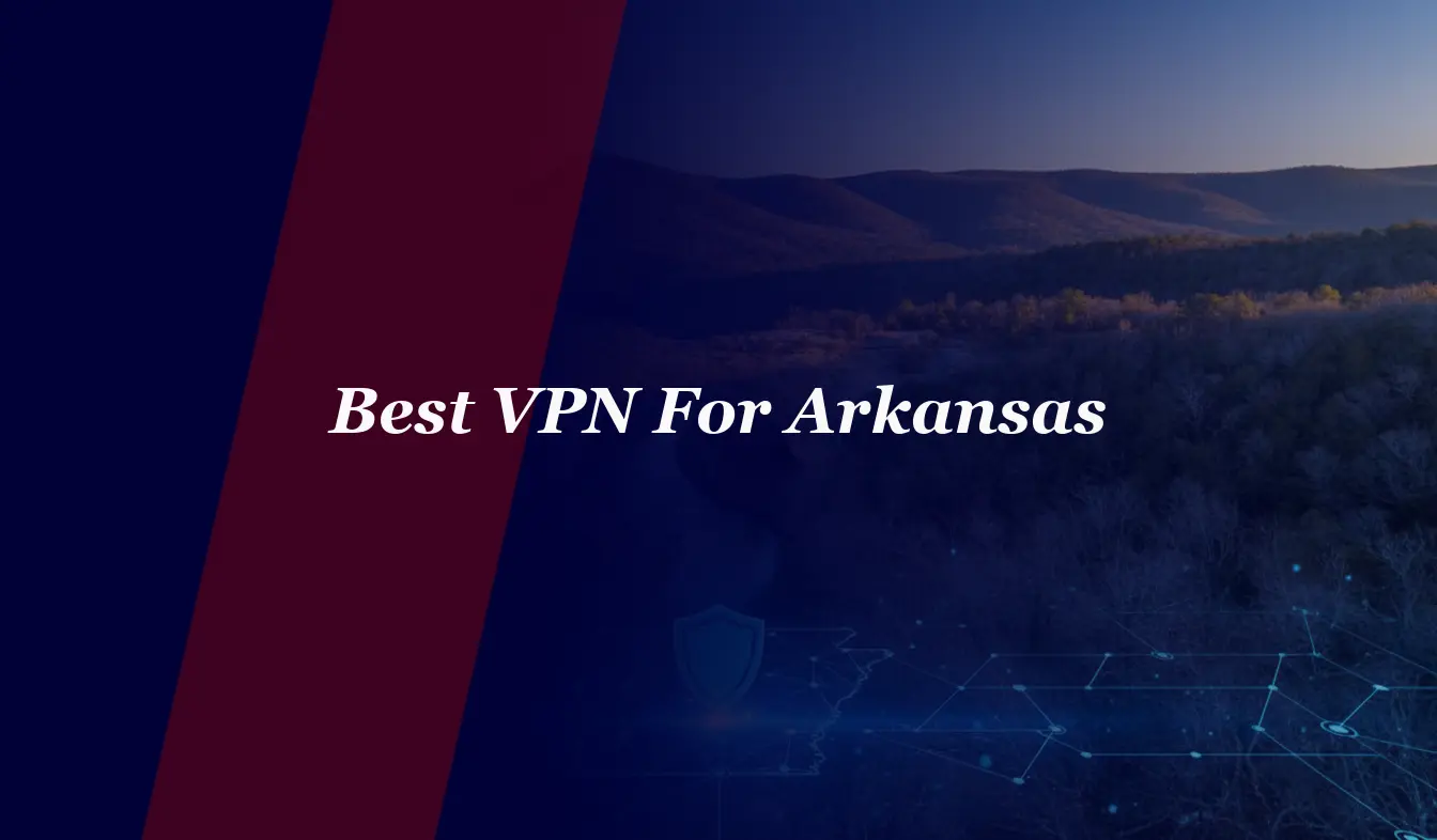 Best VPN For Arkansas