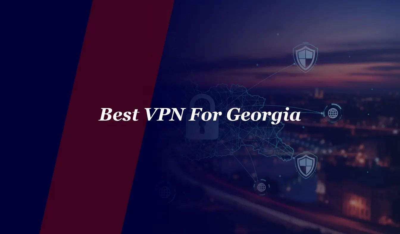 Best VPN For Georgia