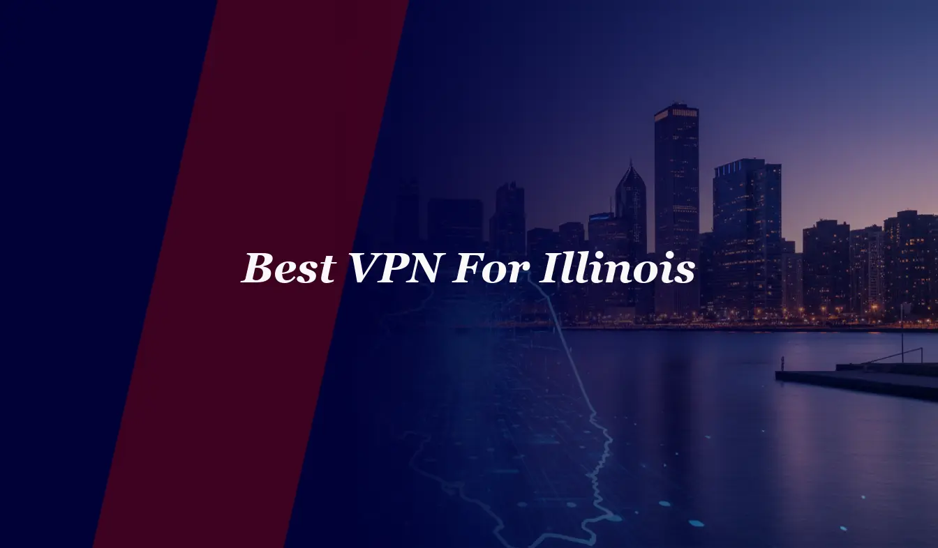 Best VPN For Illinois
