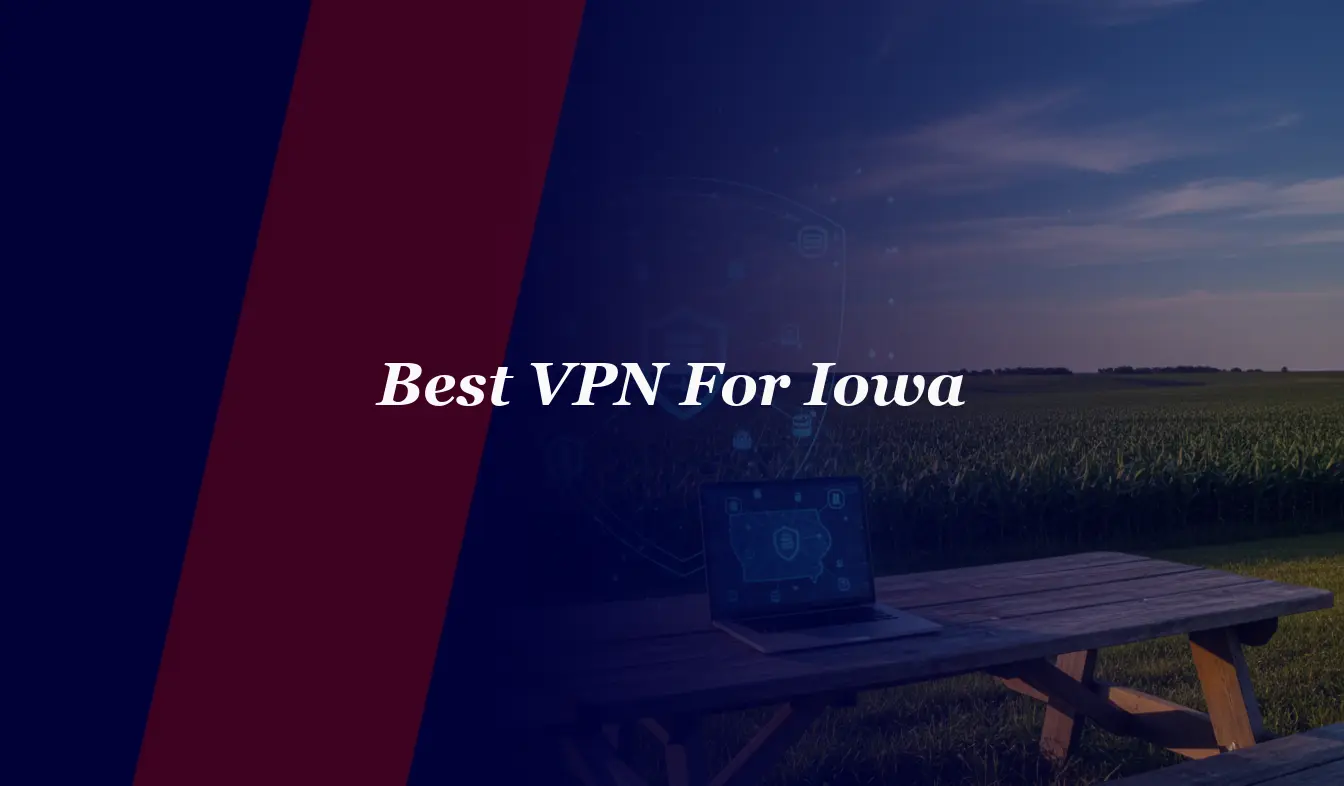 Best VPN For Iowa