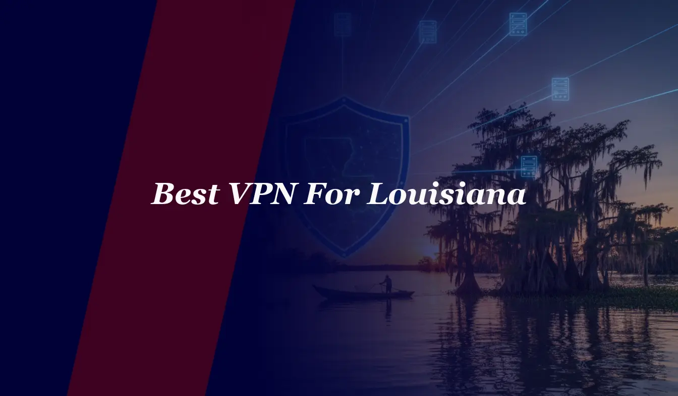 Best VPN For Louisiana
