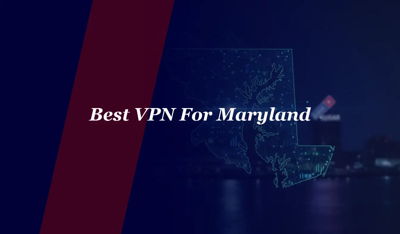Best VPN For Maryland