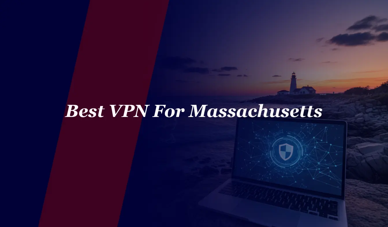Best VPN For Massachusetts