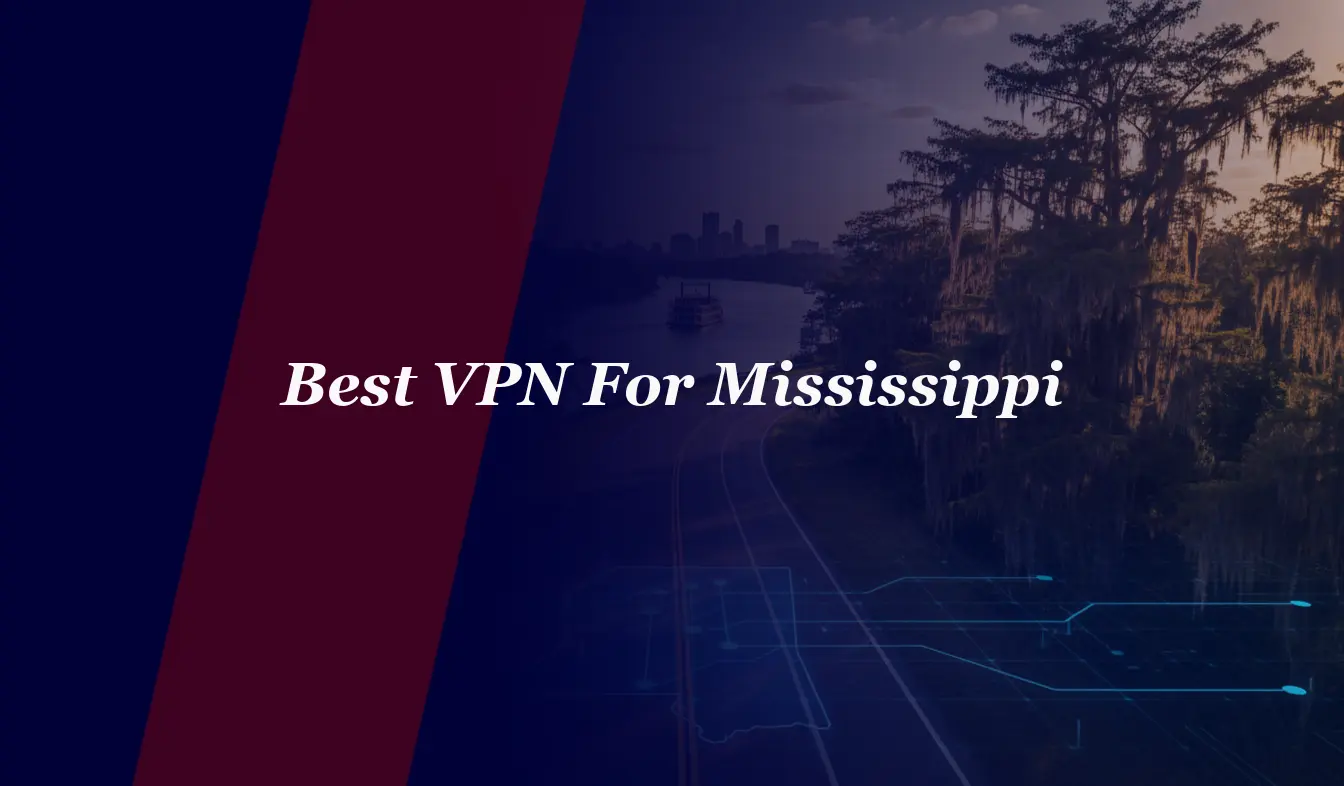 Best VPN For Mississippi