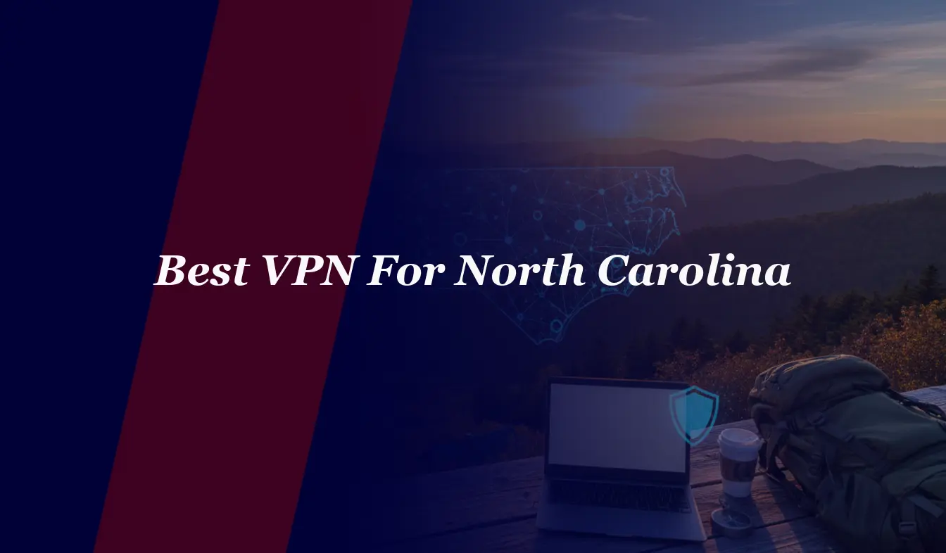 Best VPN For North Carolina