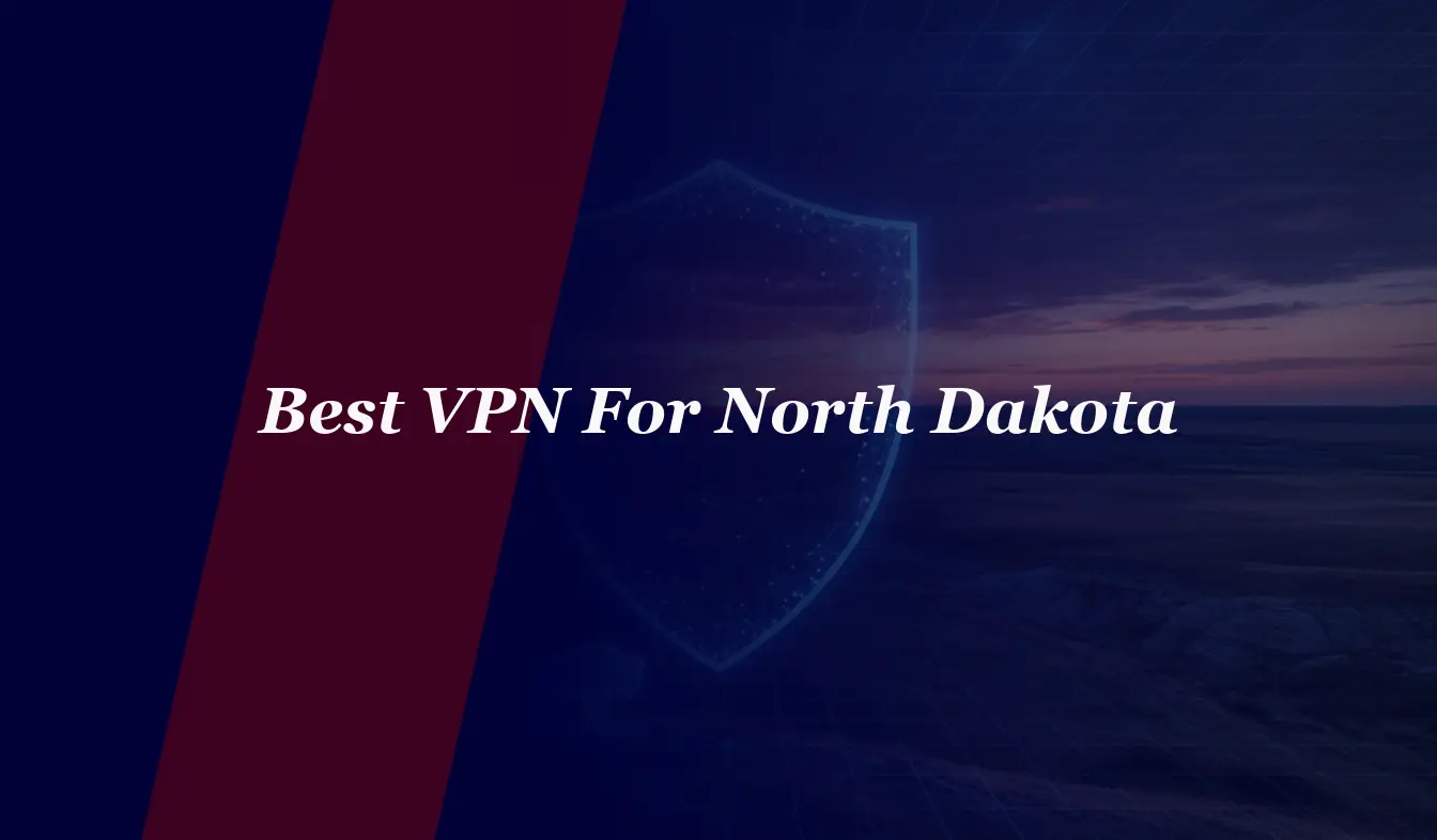 Best VPN For North Dakota