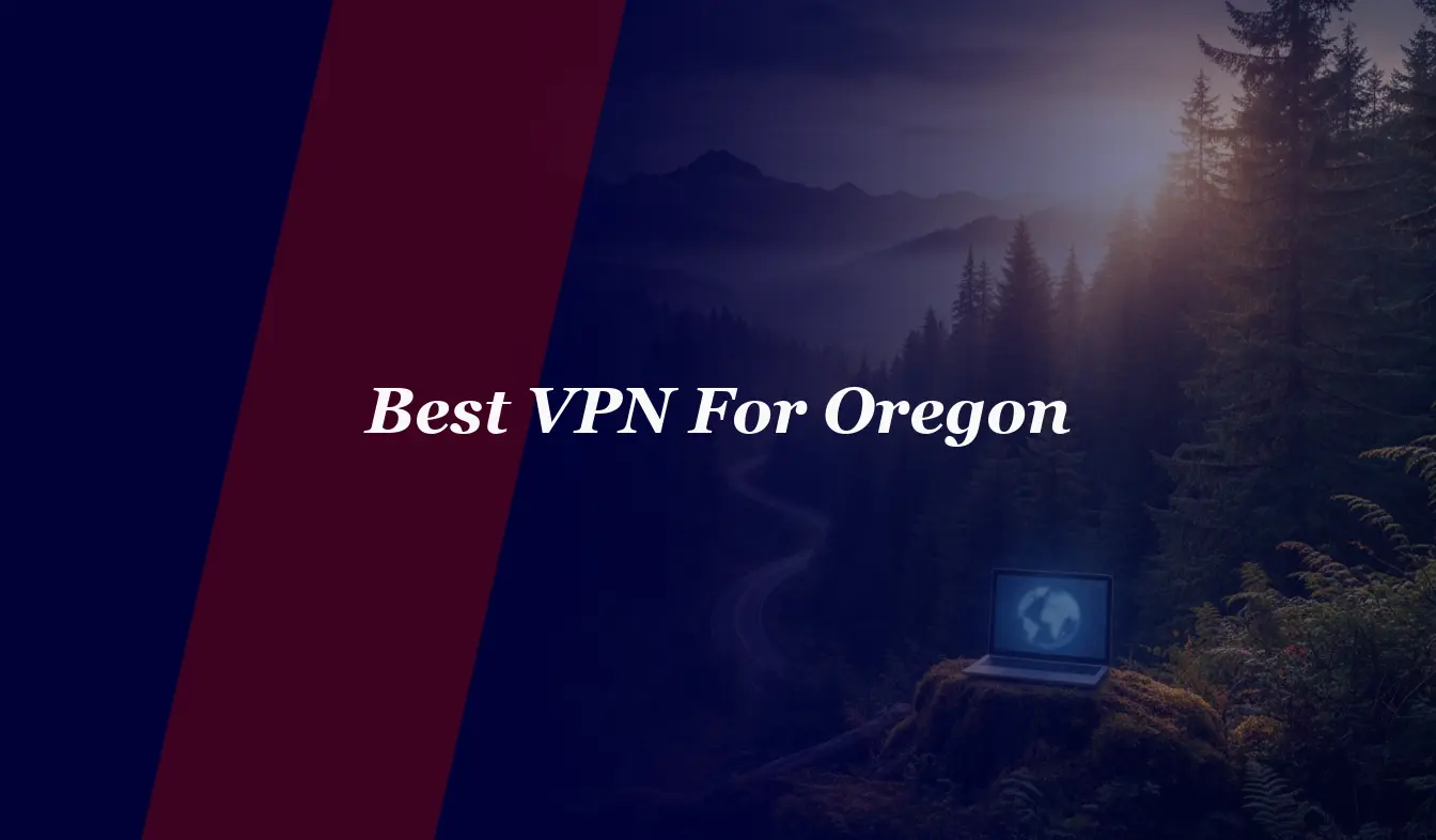 Best VPN For Oregon