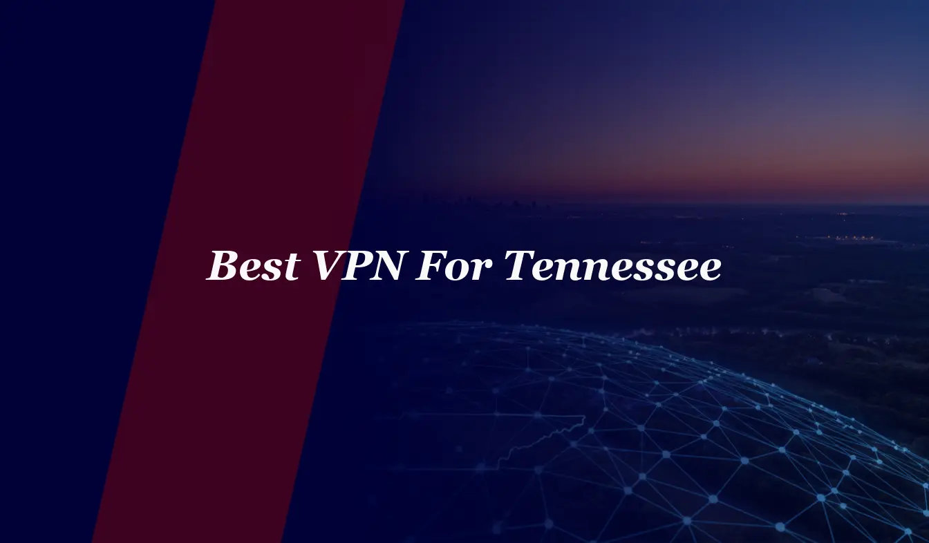 Best VPN For Tennessee